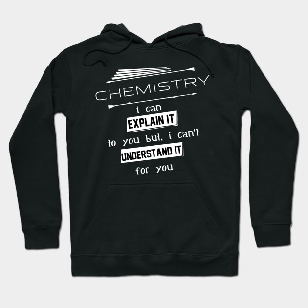 Chemistry I Can Explain It To You But I Can Not Understand It For You Typography White Design Hoodie by Stylomart